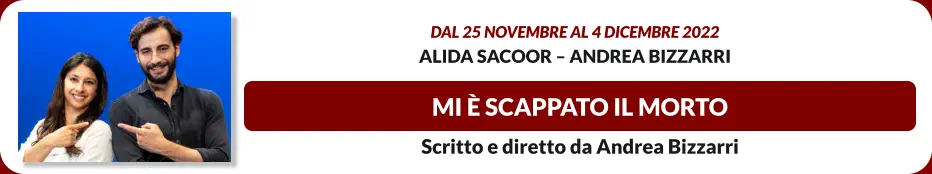 MI È SCAPPATO IL MORTO Dal 25 novembre al 4 dicembre 2022 Alida Sacoor – Andrea Bizzarri Scritto e diretto da Andrea Bizzarri