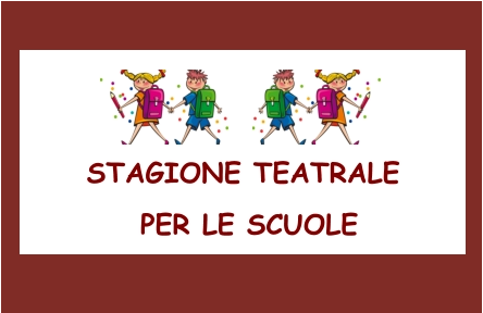 Stagione Teatrale  per le Scuole